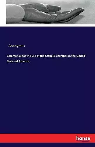 Ceremonial for the use of the Catholic churches in the United States of America cover