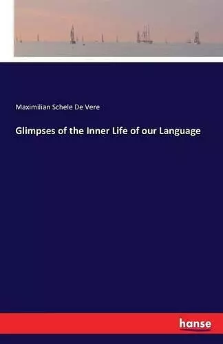 Glimpses of the Inner Life of our Language cover