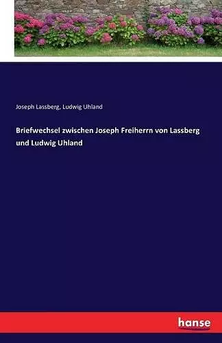 Briefwechsel zwischen Joseph Freiherrn von Lassberg und Ludwig Uhland cover