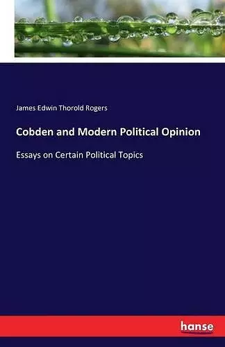 Cobden and Modern Political Opinion cover