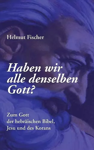 Haben wir alle denselben Gott? cover