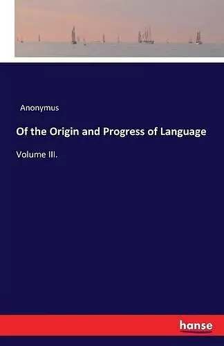 Of the Origin and Progress of Language cover