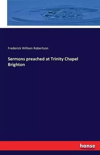 Sermons preached at Trinity Chapel Brighton cover