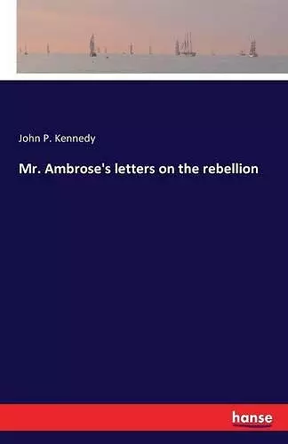 Mr. Ambrose's letters on the rebellion cover