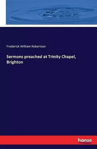 Sermons preached at Trinity Chapel, Brighton cover