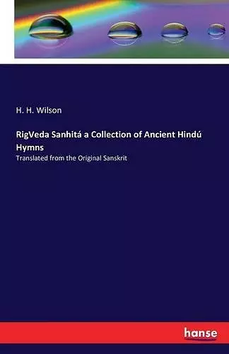 RigVeda Sanhitá a Collection of Ancient Hindú Hymns cover