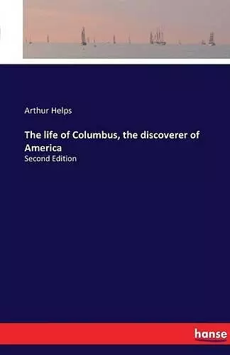 The life of Columbus, the discoverer of America cover