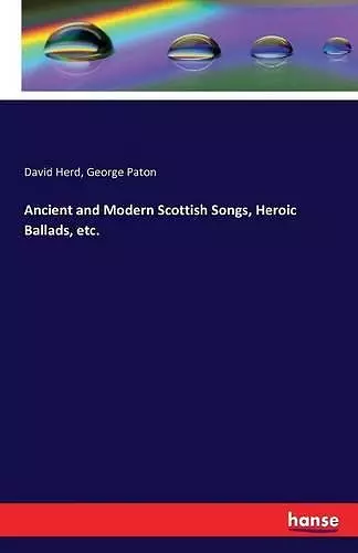 Ancient and Modern Scottish Songs, Heroic Ballads, etc. cover