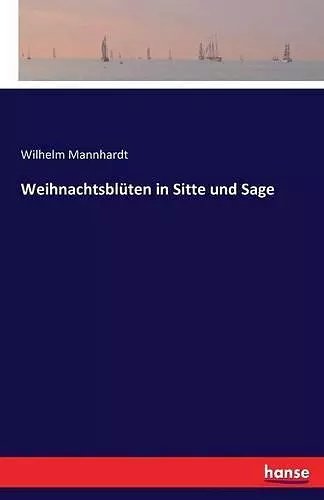 Weihnachtsblüten in Sitte und Sage cover