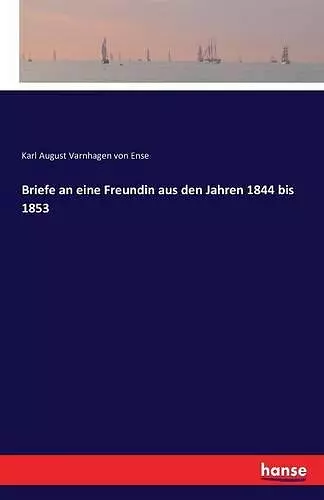 Briefe an eine Freundin aus den Jahren 1844 bis 1853 cover