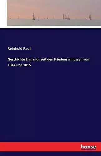 Geschichte Englands seit den Friedensschlüssen von 1814 und 1815 cover