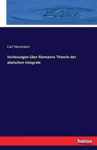 Vorlesungen über Riemanns Theorie der abelschen Integrale cover