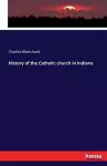 History of the Catholic church in Indiana cover