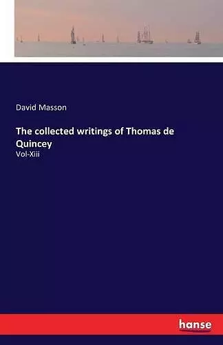 The collected writings of Thomas de Quincey cover