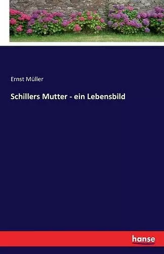 Schillers Mutter - ein Lebensbild cover