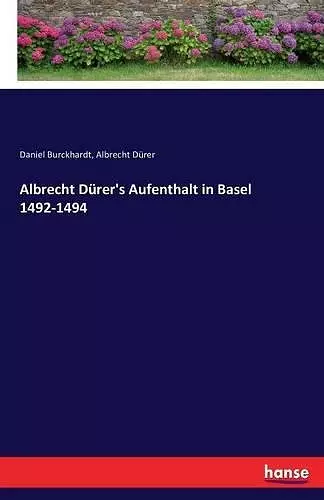 Albrecht Dürer's Aufenthalt in Basel 1492-1494 cover