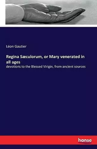 Regina Sæculorum, or Mary venerated in all ages cover