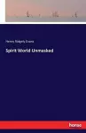 Spirit World Unmasked cover