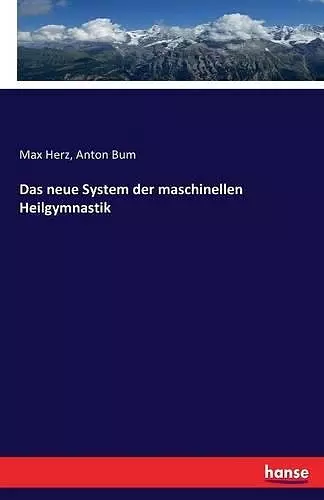 Das neue System der maschinellen Heilgymnastik cover