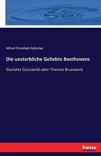 Die unsterbliche Geliebte Beethovens cover