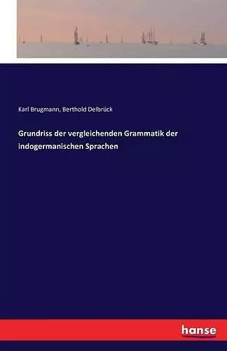 Grundriss der vergleichenden Grammatik der indogermanischen Sprachen cover