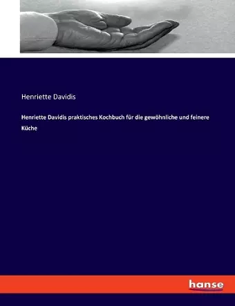 Henriette Davidis praktisches Kochbuch für die gewöhnliche und feinere Küche cover