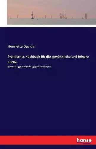 Praktisches Kochbuch für die gewöhnliche und feinere Küche cover