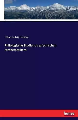 Philologische Studien zu griechischen Mathematikern cover