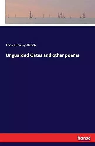 Unguarded Gates and other poems cover