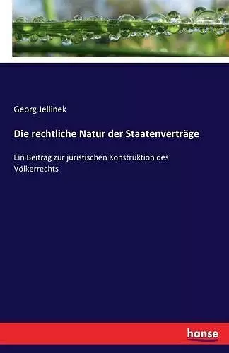 Die rechtliche Natur der Staatenverträge cover