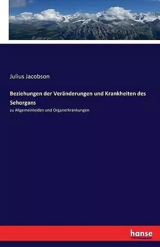 Beziehungen der Veränderungen und Krankheiten des Sehorgans cover