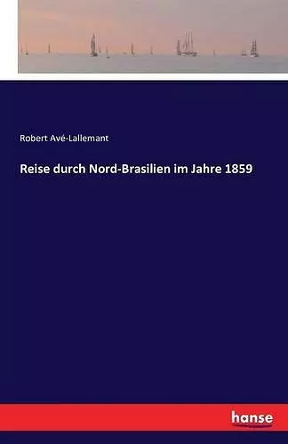 Reise durch Nord-Brasilien im Jahre 1859 cover