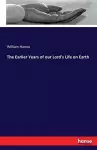 The Earlier Years of our Lord's Life on Earth cover