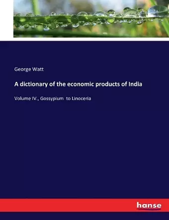 A dictionary of the economic products of India cover