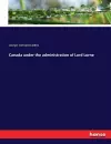 Canada under the administration of Lord Lorne cover