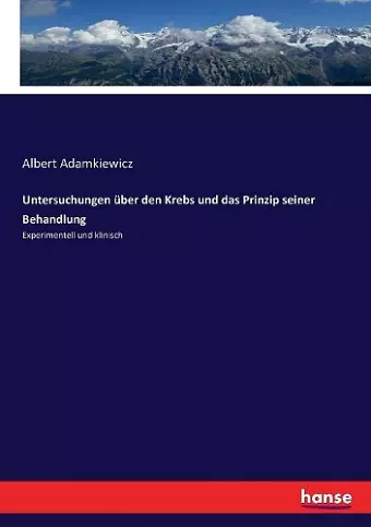 Untersuchungen über den Krebs und das Prinzip seiner Behandlung cover