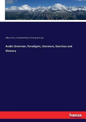 Arabic Grammar, Paradigms, Literature, Exercises and Glossary cover