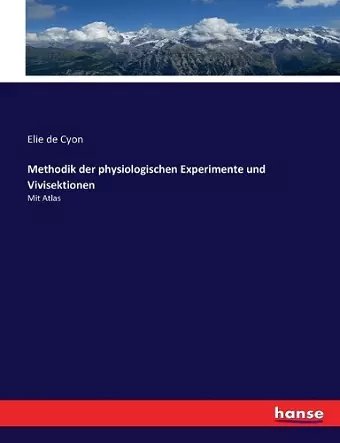 Methodik der physiologischen Experimente und Vivisektionen cover