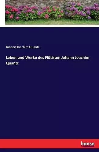 Leben und Werke des Flötisten Johann Joachim Quantz cover