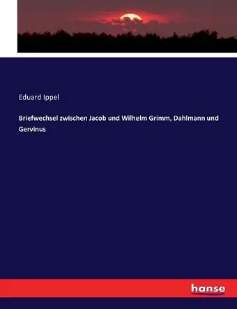 Briefwechsel zwischen Jacob und Wilhelm Grimm, Dahlmann und Gervinus cover