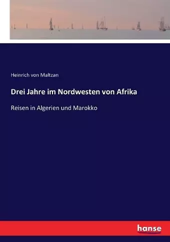 Drei Jahre im Nordwesten von Afrika cover