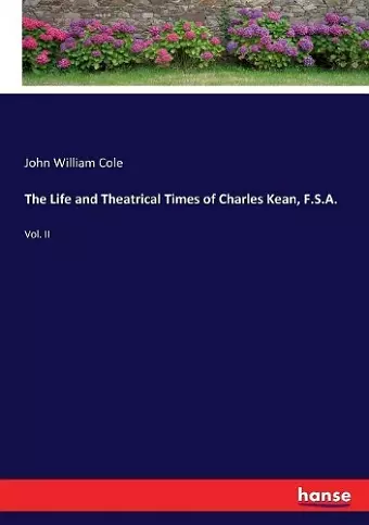 The Life and Theatrical Times of Charles Kean, F.S.A. cover