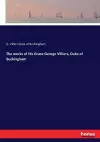 The works of His Grace George Villiers, Duke of Buckingham cover