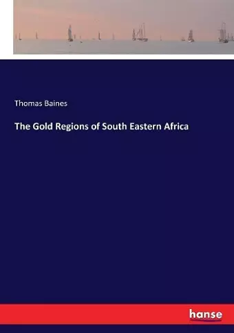 The Gold Regions of South Eastern Africa cover