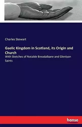 Gaelic Kingdom in Scotland, its Origin and Church cover