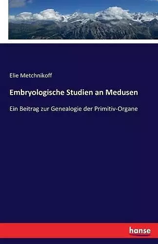 Embryologische Studien an Medusen cover