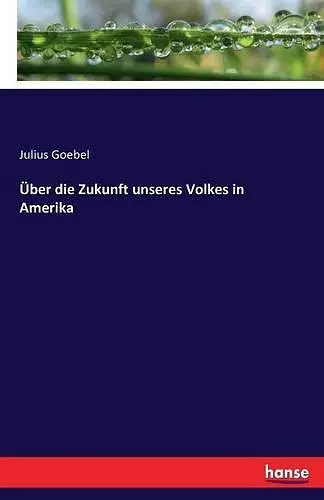 Über die Zukunft unseres Volkes in Amerika cover