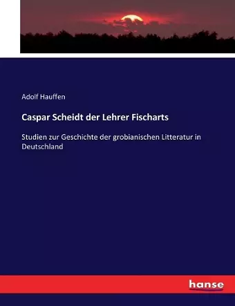 Caspar Scheidt der Lehrer Fischarts cover
