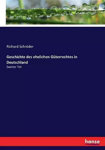 Geschichte des ehelichen Güterrechtes in Deutschland cover