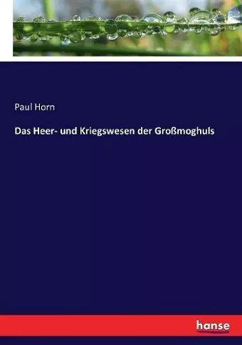 Das Heer- und Kriegswesen der Großmoghuls cover